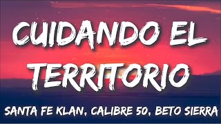 Cuidando El Territorio  Santa Fe Klan Calibre 50 Beto Sierra LetraLyrics [upl. by Curzon866]