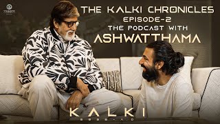 The Kalki Chronicles  Episode 2  The Podcast with Ashwatthama  Kalki 2898 AD Amitabh Nag Ashwin [upl. by Aiden]