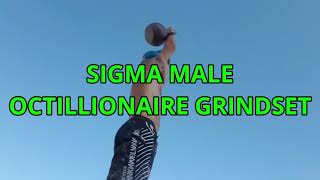 Sigma Male Octillionaire Grindset  How to achieve perfect sigma mindset [upl. by Fenny]