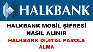 Halkbank Mobil Şifresi Nasıl Alınır  Halkbank Dijital Parola Alma [upl. by Einnek]