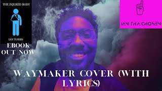 Leeland  Way Maker Cover by Ian Tha Chosen with lyrics [upl. by Billye624]