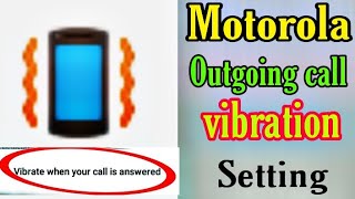 motorola outgoing call vibration setting  vibration when call answer  how to set call vibration [upl. by Aruabea212]