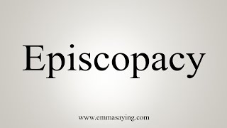 How To Say Episcopacy [upl. by Aven]