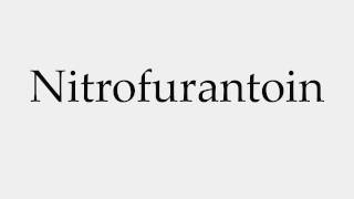 How to Pronounce Nitrofurantoin [upl. by Gasper]