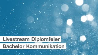 Livestream Diplomfeier 2024 Bachelorstudiengang Kommunikation [upl. by Arlette259]