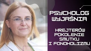 Psycholog wyjaśnia HRejterów pokolenie smutku i fonoholizmu [upl. by Camp]