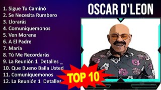 Oscar DLeon 2023  10 Grandes Exitos  Sigue Tu Caminó Se Necesita Rumbero Llorarás Comuniqu [upl. by Trent464]