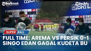 Full Time Arema vs Persik 01 Singo Edan Gagal Kudeta Bali United [upl. by Halbert77]