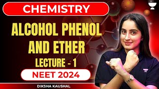 Alcohol Phenol and Ether  Lecture 1  NEET 2024  Diksha [upl. by Ilegna]