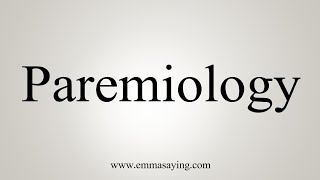 How To Say Paremiology [upl. by Ennovart]