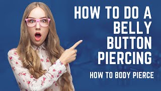 How To Do A Belly Button Piercing  Simple Belly Button Piercing Walkthrough [upl. by Dierolf]