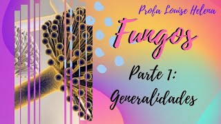 FUNGOS E MICOLOGIA PARTE 1 GENERALIDADES  Profa Louise Helena [upl. by Papke944]