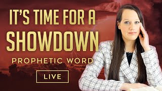 Prophetic Word For Now Its Time for A Showdown [upl. by Bridges]