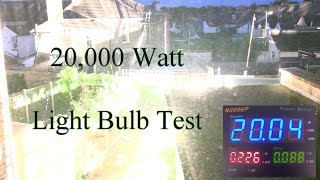 20000 Watt Light Bulb Test [upl. by Lebar360]