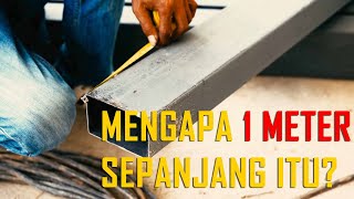 Sejarah 1 Meter Mengapa Satu Meter Sepanjang itu [upl. by Namref]