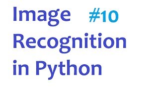 Image Recognition and Python Part 10 [upl. by Roxana]