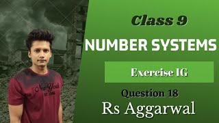 Class 9th Ex 1G Q18 Number Systems  RS Aggarwal  CBSE  Maths  Rajmith Study [upl. by Nilrah]