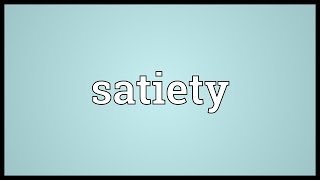 Satiety Meaning [upl. by Edson]