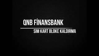 QNB Finansbank Sim Kart Bloke Kaldırma [upl. by Kerrie]