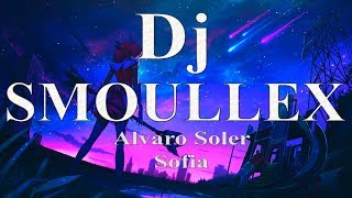 Alvaro Soler  Sofia Dj Smoullex Hardstyle [upl. by Arinaid]