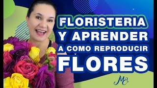 FLORISTERIA Y APRENDER A COMO REPRODUCIR FLORES [upl. by Dnomhcir]