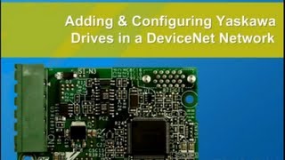 Adding and Configuring Yaskawa Drives in a DeviceNet Network [upl. by Roswell772]