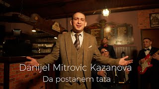 Danijel Mitrovic Kazanova  Da postanem tata Official Video 2024 [upl. by Ahsihat]