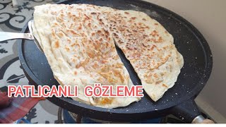 patlıcanlı tariflerPATLICANLI GÖZLEME  gözlemetarifi patlıcanyemekleri [upl. by Lyrrehs25]