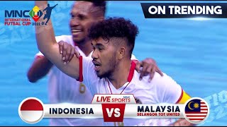 COMEBACK Kejar Goal  Indonesia VS Selangor TOT United  MNC INTERNATIONAL FUTSAL CUP 2022 [upl. by Tse]