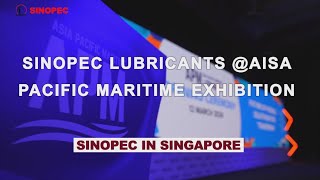 Sinopec Lubricants AISA Pacific Maritime Exhibition [upl. by Dann]