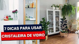 CRISTALEIRA DE VIDRO 7 DICAS PARA USAR [upl. by Schaefer695]