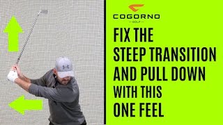 GOLF How To Fix The Steep Transition And Pull Down With This One Feel [upl. by Ydde]