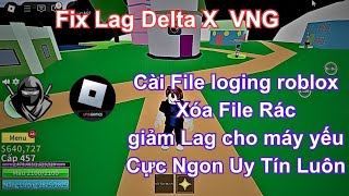 roblox delta x VNG fix lag fix update xóa hết file rác tăng fps cực mượt roblox bloxfruits [upl. by Line]