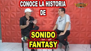 CONOCE LA HISTORIA DE SONIDO FANTASY [upl. by Haldi]