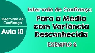 10  Exemplo 6  Intervalo de Confiança para a Média com a Variância Desconhecida [upl. by Varick]