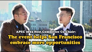 APEC 2023 Host Committee cochair Event will help San Francisco gain vitality [upl. by Wobniar]