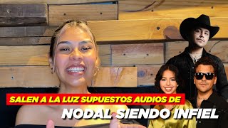 Salen a la luz supuestos audios de Nodal SIENDO INFIEL [upl. by Gladi]