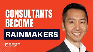 How Consultants Become Rainmakers with Robert Chen [upl. by Ylak]