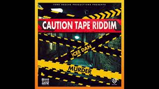 Icee Dan  Murder Caution Tape Riddim [upl. by Bocyaj]