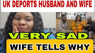 UK DEPORTS HUSBAND AND WIFE  WIFE SHARES HER STORY [upl. by Erreipnaej689]