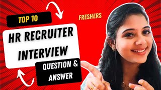 Top 10 Recruiter interview QampA for Freshers amp ExperiencedHR Recruiter interview Questions amp Answer [upl. by Ailla701]