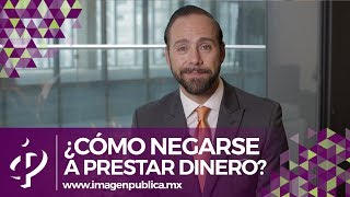 ¿Cómo negarse a prestar dinero  Álvaro Gordoa  Colegio de Imagen Pública [upl. by Eener508]