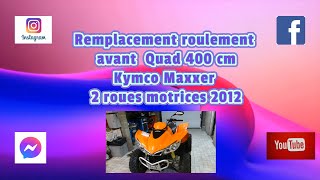 Remplacement roulement avant Quad Kymco 400 Maxxer [upl. by Graybill]