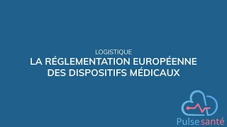 Réglementation européenne des dispositifs médicaux [upl. by Yrocaj]