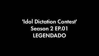 LEGENDADO Idol Dictation Contest  Season 2 EP01 link na descrição [upl. by Andreana]