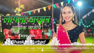 LagliTarzanTarpa MixDj Bhaskar MurbadGavthiSongRemixSong [upl. by Gustafsson252]