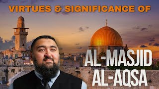 Virtues and Significance of AlAqsa  ShNavaid Aziz [upl. by Maltzman]