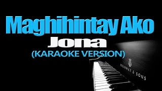 MAGHIHINTAY AKO  Jona KARAOKE VERSION [upl. by Senaj]