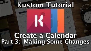 Kustom Tutorial  How To Make A Calendar  Part 3 [upl. by Tarra939]