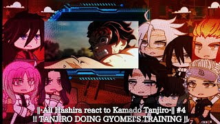 •All Hashira react to Kamado Tanjiro• 4 TANJIRO DOING GYOMEIS TRAINING [upl. by Emory]